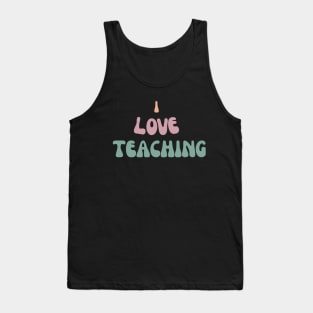 I Love Teaching Tank Top